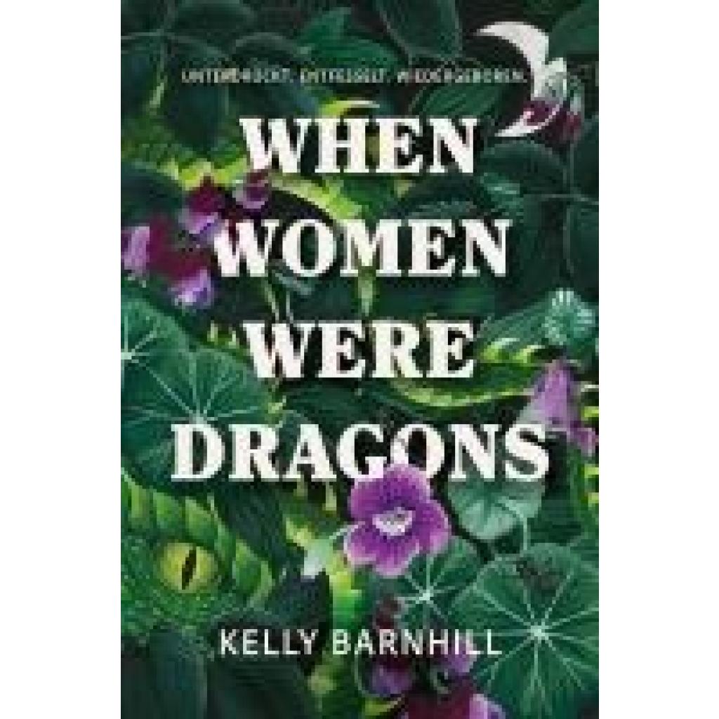 9783986666484 - Barnhill Kelly When Women were Dragons - Unterdrückt Entfesselt Wiedergeboren Eine feurige feministische Fabel für Fans von Die Unbändigen