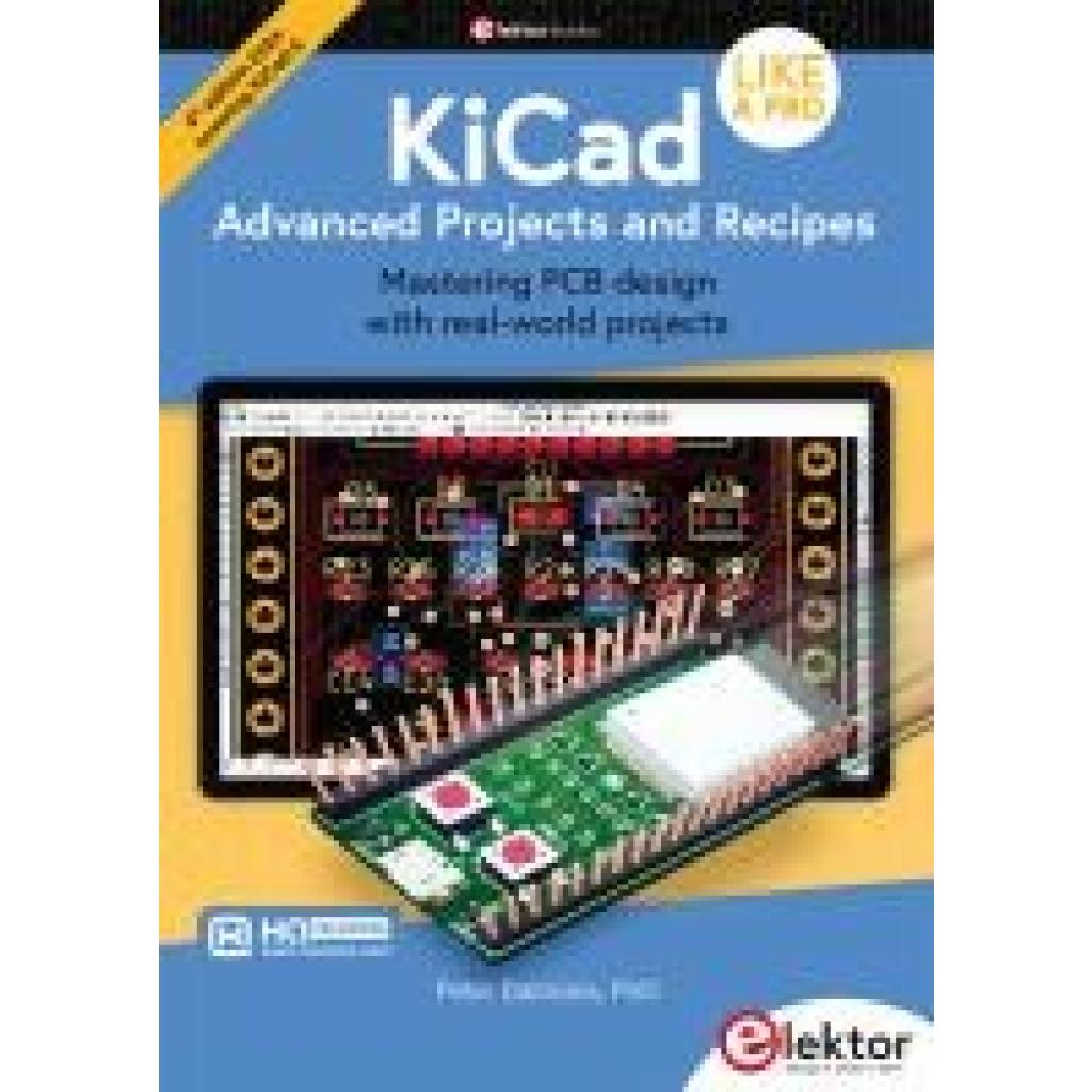 9783895766282 - Dalmaris Peter KiCad Like A Pro - Advanced Projects and Recipes