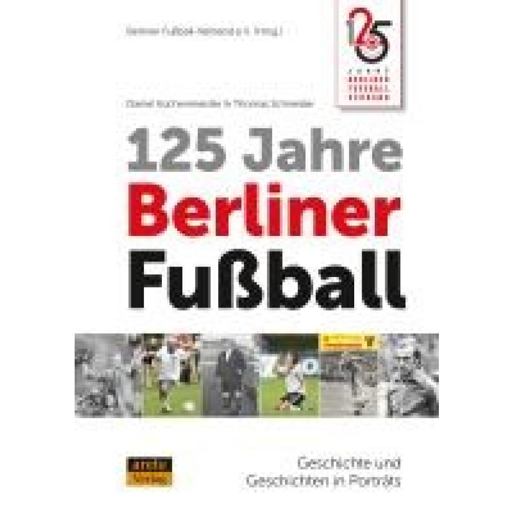9783964230966 - 125 Jahre Berliner Fußball - Daniel Küchenmeister Thomas Schneider Gebunden 9783964230966 - 125 Jahre Berliner Fußball - Daniel Küchenmeister Thomas Schneider Gebunden