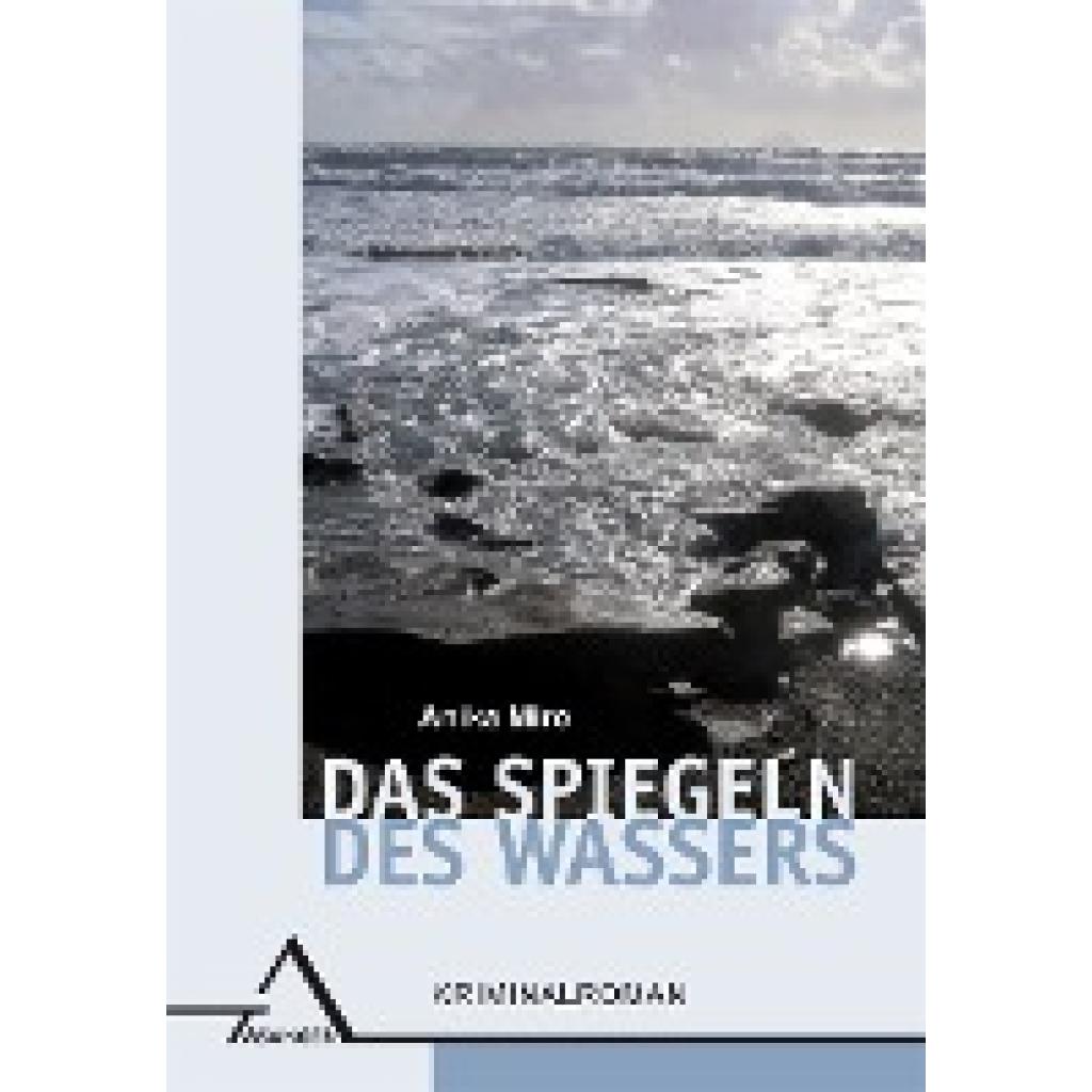 9783893346615 - Das Spiegeln des Wassers - Anika Miro Kartoniert (TB) 9783893346615 - Das Spiegeln des Wassers - Anika Miro Kartoniert (TB)