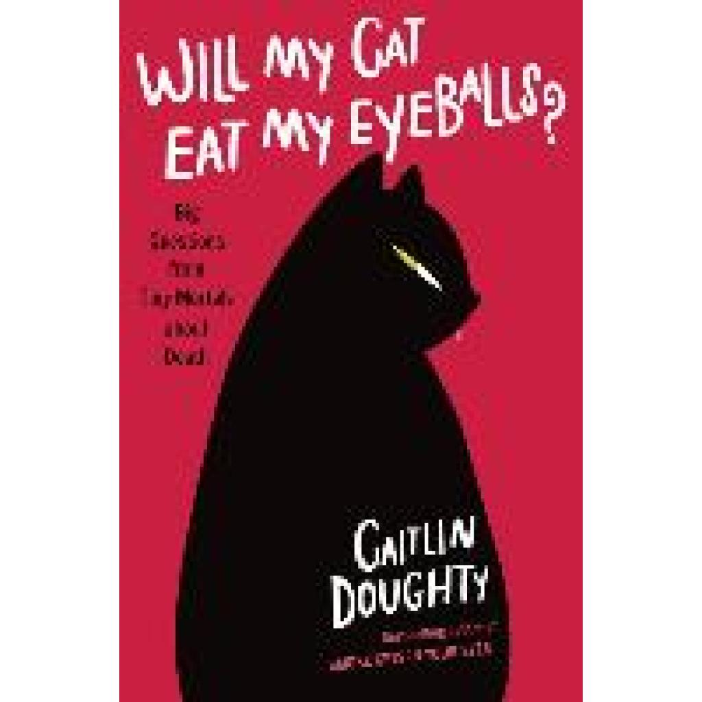 9780393652703 - Will My Cat Eat My Eyeballs? - Caitlin Doughty Dianné Ruz Gebunden