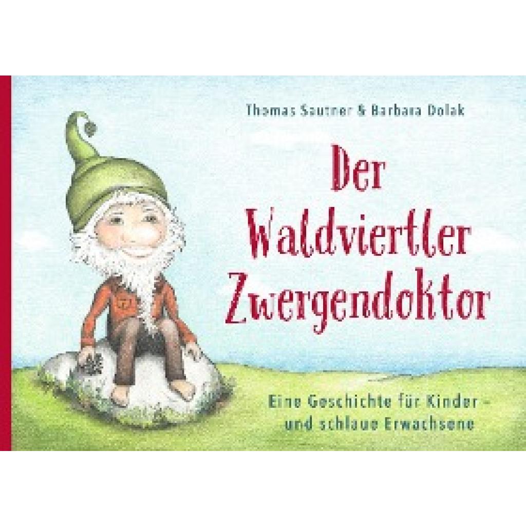 9783991370369 - Der Waldviertler Zwergendoktor - Thomas Sautner Gebunden