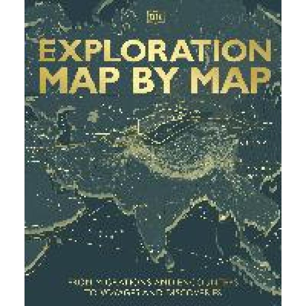 9780241682791 - Dk Exploration Map by Map 9780241682791 - Dk Exploration Map by Map