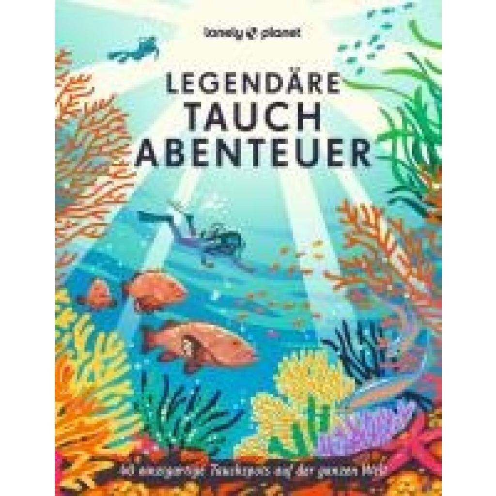 9783575011923 - LONELY PLANET Bildband Legendäre Tauchabenteuer