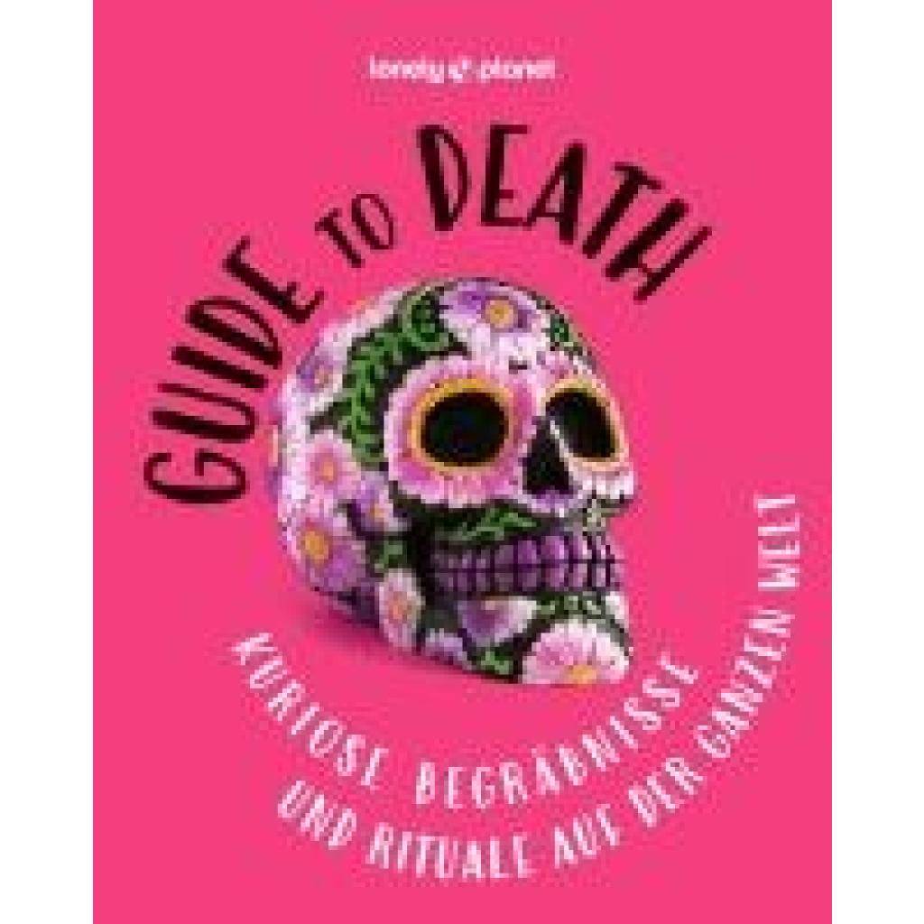 9783575011855 - Lonely Planet Verlag LONELY PLANET Bildband Guide to Death