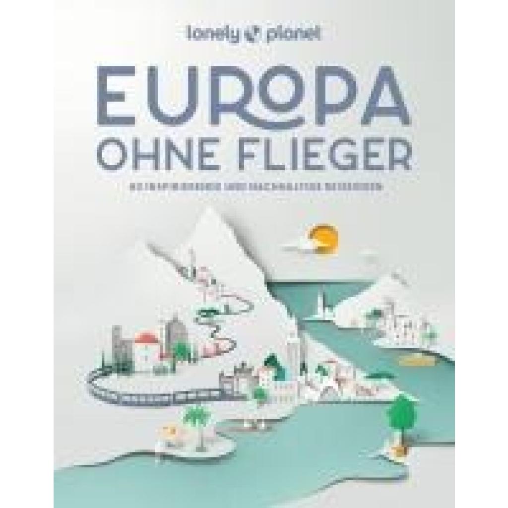 9783575011701 - Planet Lonely LONELY PLANET Bildband Europa ohne Flieger 9783575011701 - Planet Lonely LONELY PLANET Bildband Europa ohne Flieger