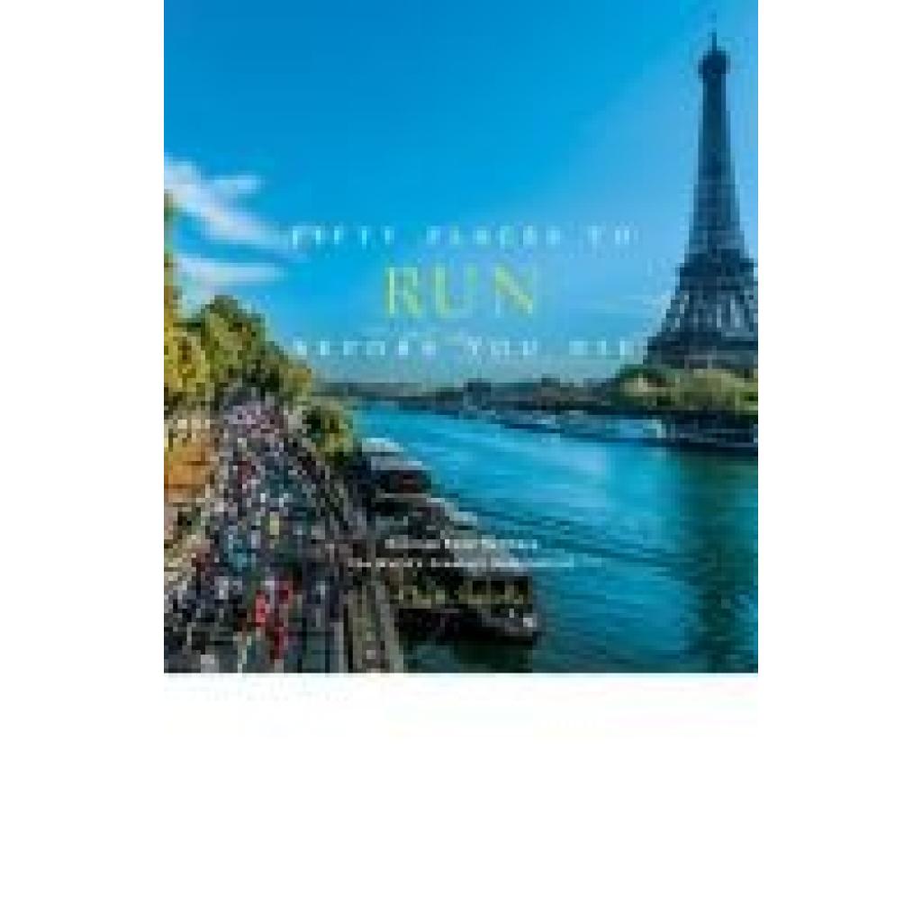 9781419729126 - Fifty Places Fifty Places to Run Before You Die - Chris Santella Kartoniert (TB) 9781419729126 - Fifty Places Fifty Places to Run Before You Die - Chris Santella Kartoniert (TB)