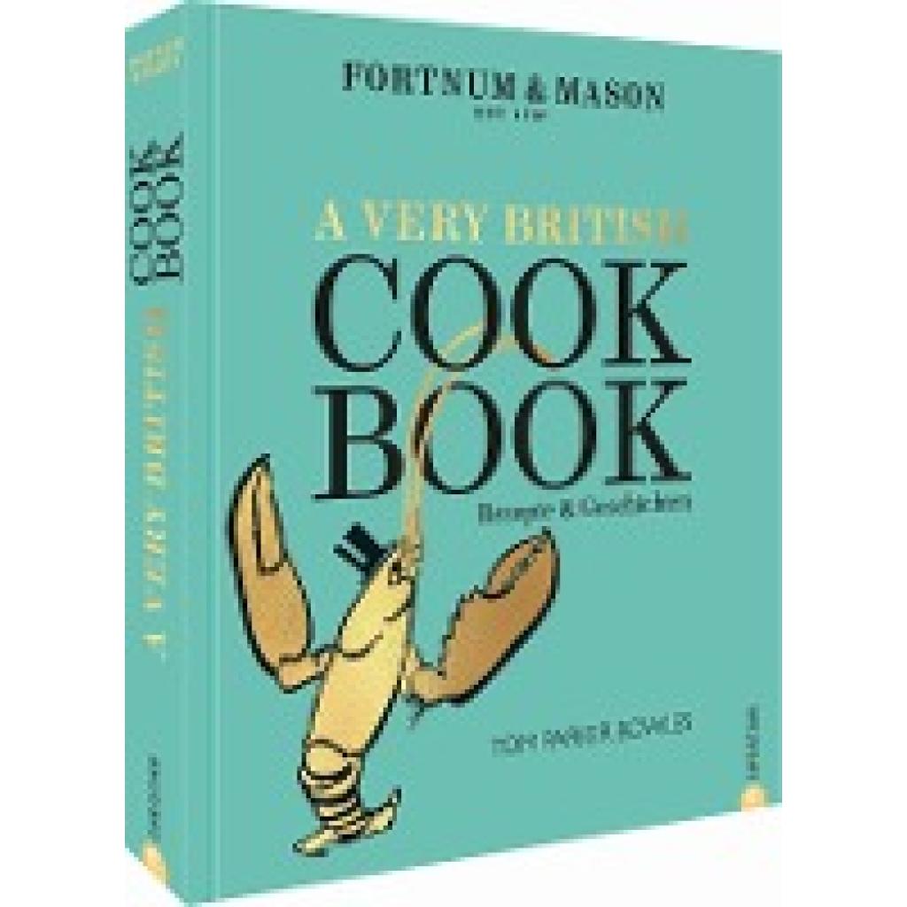9783959615273 - Fortnum & Mason A Very British Cookbook - Tom Parker Bowles Gebunden