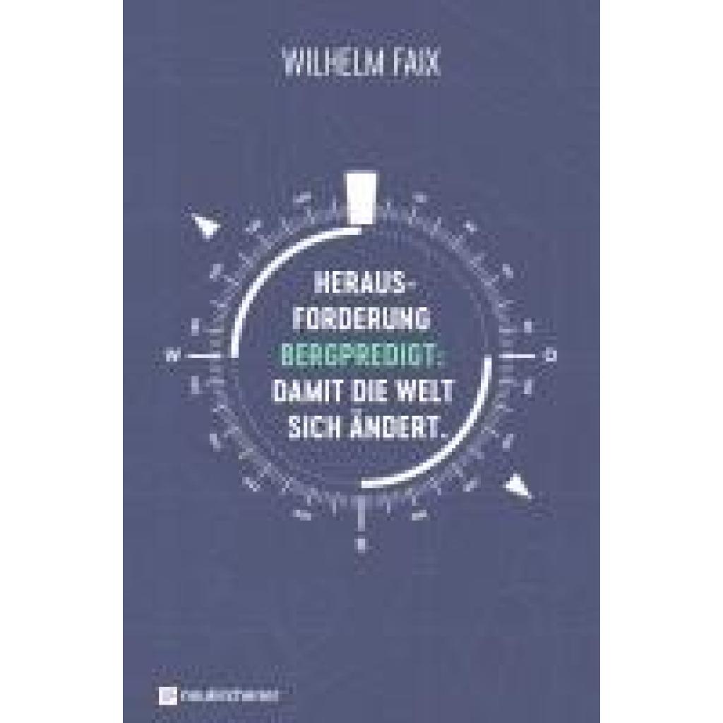 9783761569535 - Herausforderung Bergpredigt Damit die Welt sich ändert - Wilhelm Faix Kartoniert (TB)