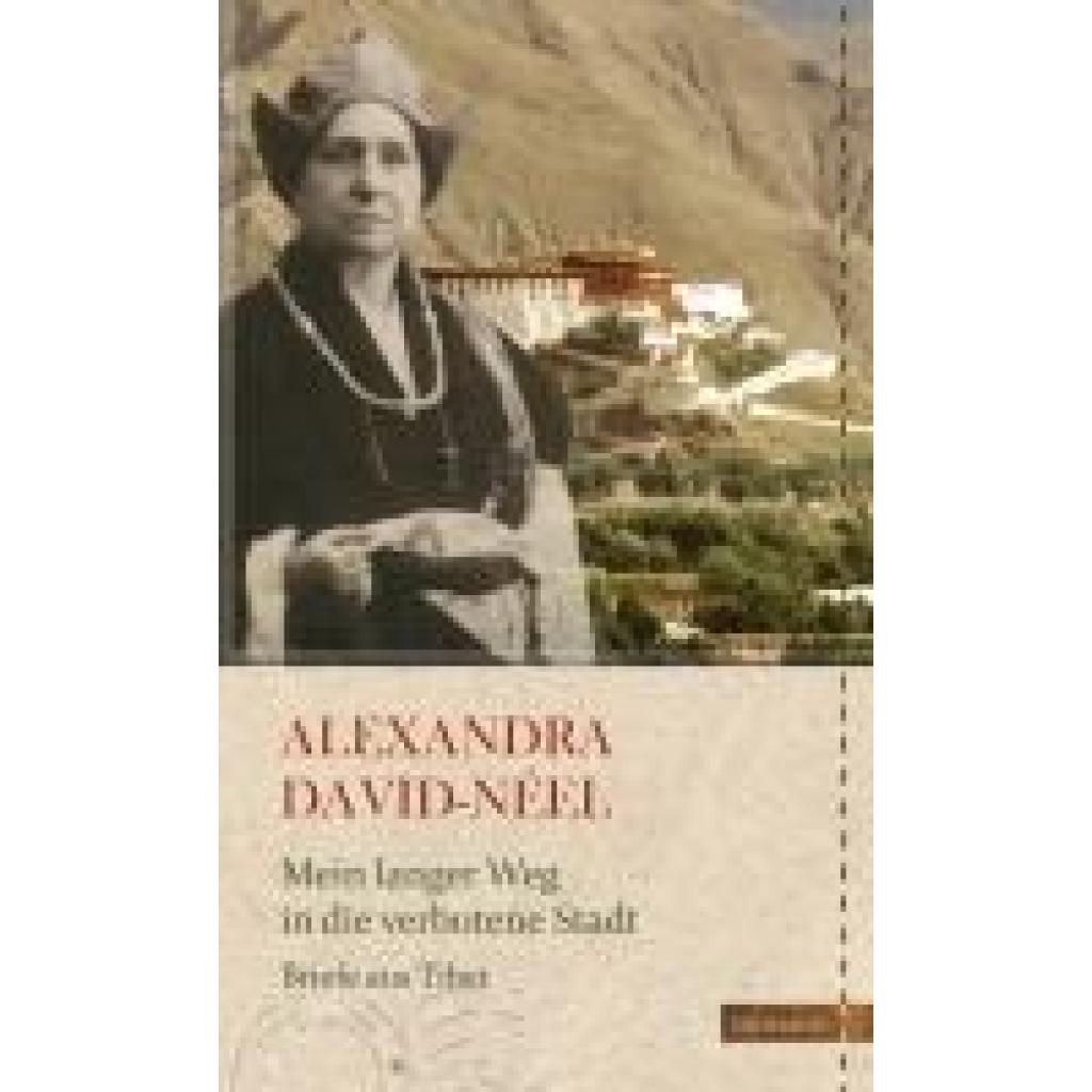 9783737400466 - Die kühne Reisende   Mein langer Weg in die verbotene Stadt - Alexandra David-Nèel Gebunden