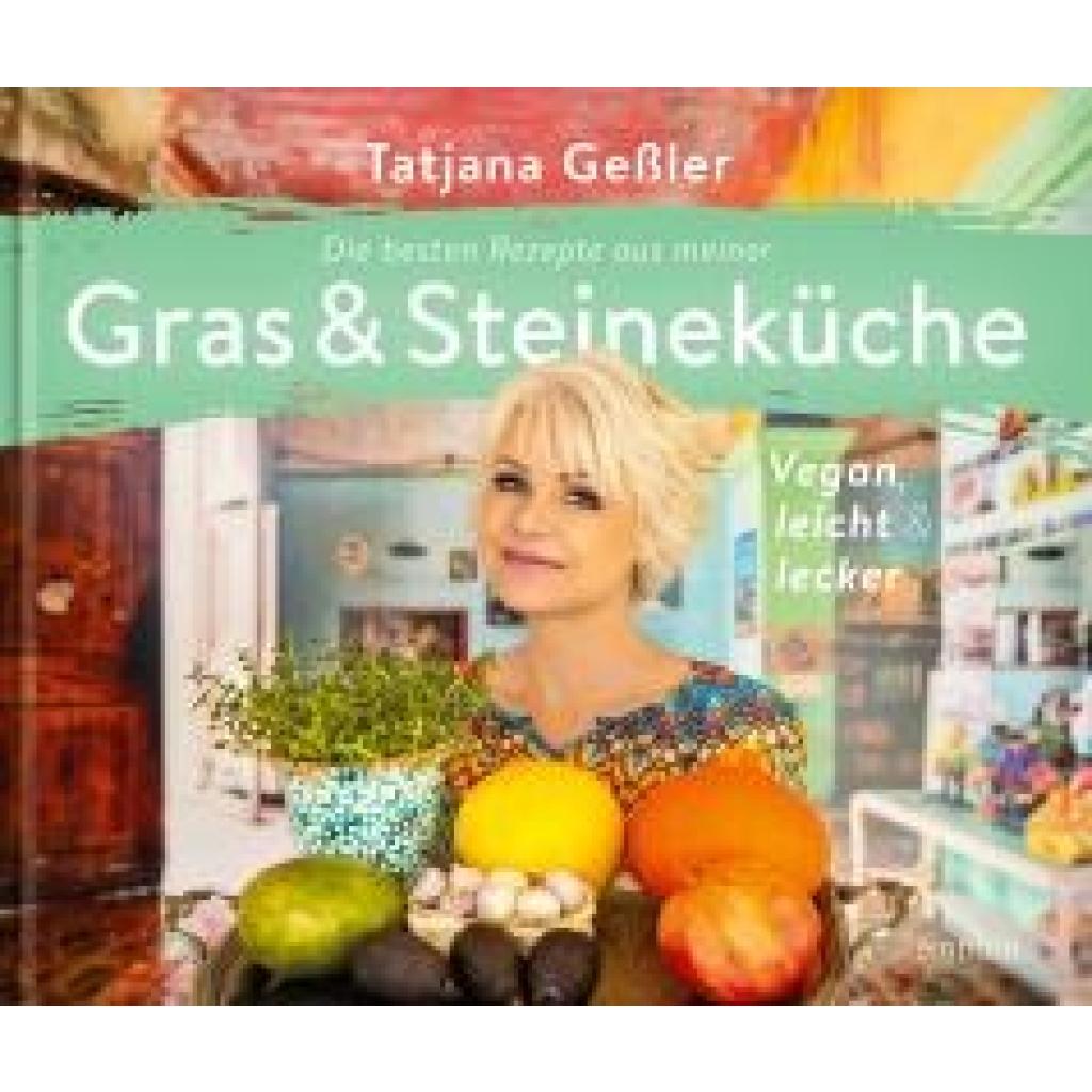 9783957471710 - Geßler Tatjana Die besten Rezepte aus meiner Gras & Steineküche