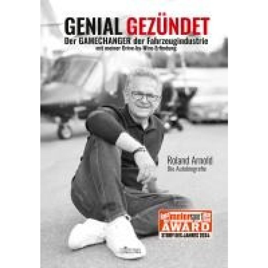 9783942906999 - Arnold Roland GENIAL GEZÜNDET Wie Roland Arnolds autonomes Fahren unser Leben verändern und eine neue Ära der Mobilität einläuten wird