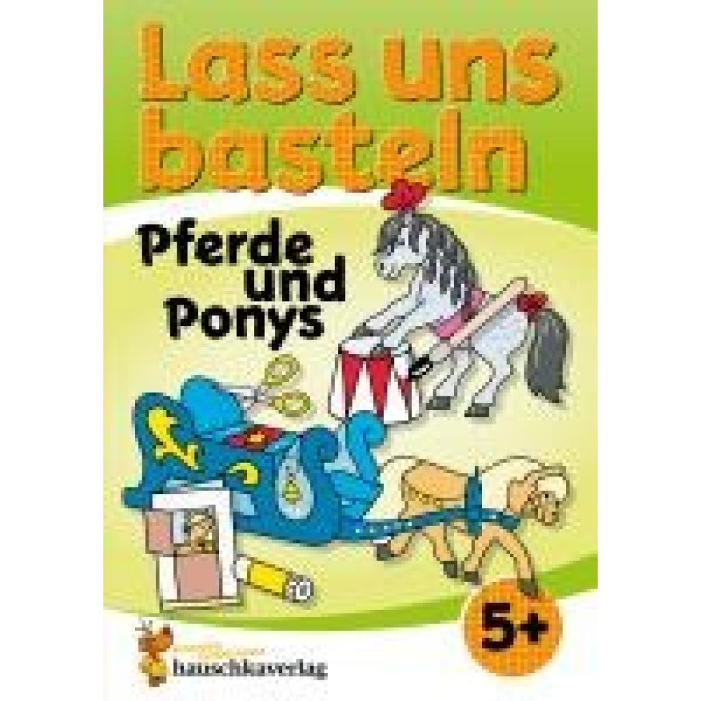 9783881005555 - Beurenmeister Corina Lass uns basteln - Bastelbuch ab 5 Jahre - Pferde und Ponys