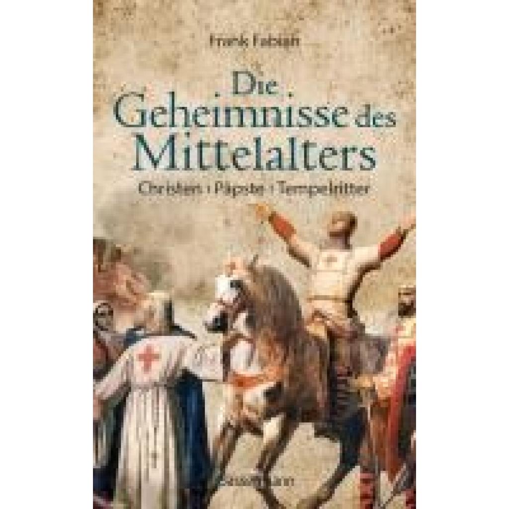 9783809447870 - Fabian Frank Die Geheimnisse des Mittelalters - Christen Päpste Tempelritter