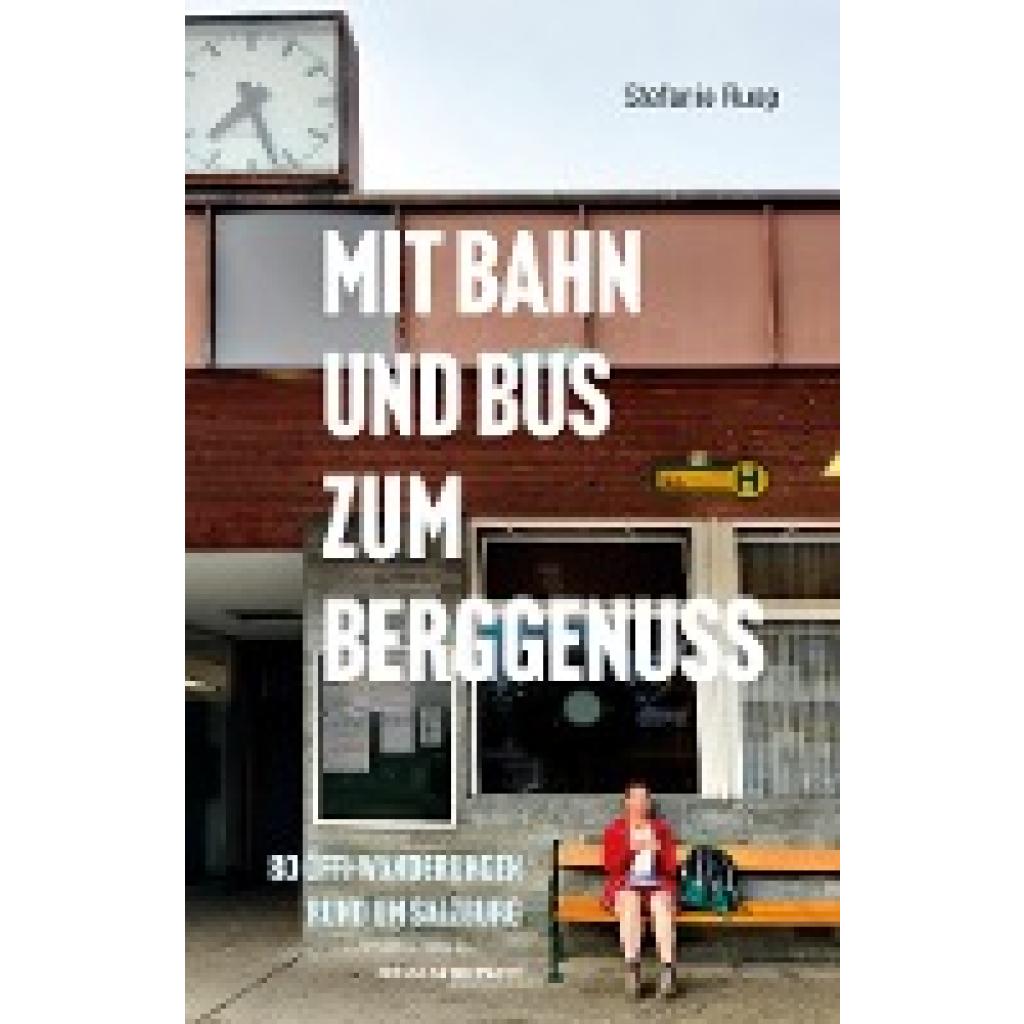 9783702510879 - Mit Bahn und Bus zum Berggenuss - Stefanie Ruep Kartoniert (TB)