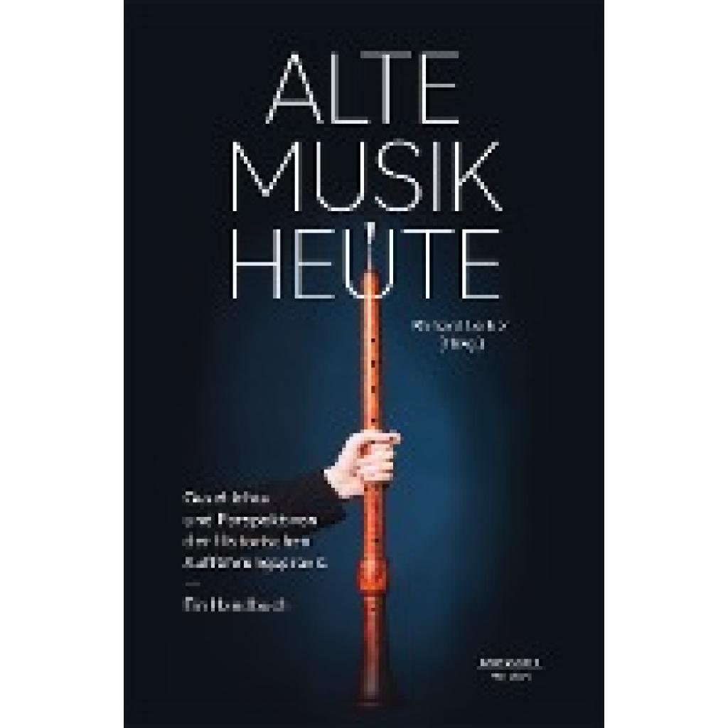 9783662665992 - Alte Musik heute | Geschichte und Perspektiven der historischen Aufführungspraxis