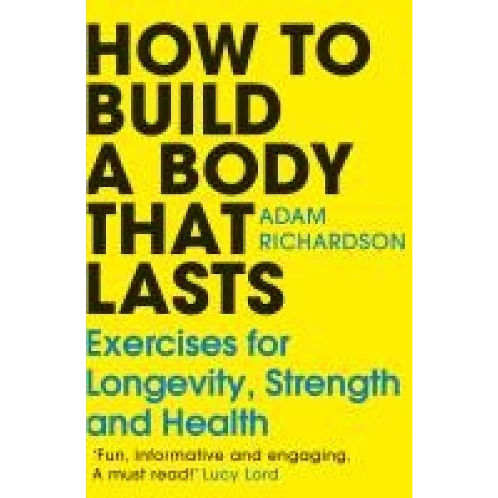 9781529928617 - Richardson Adam How To Build a Body That Lasts 9781529928617 - Richardson Adam How To Build a Body That Lasts