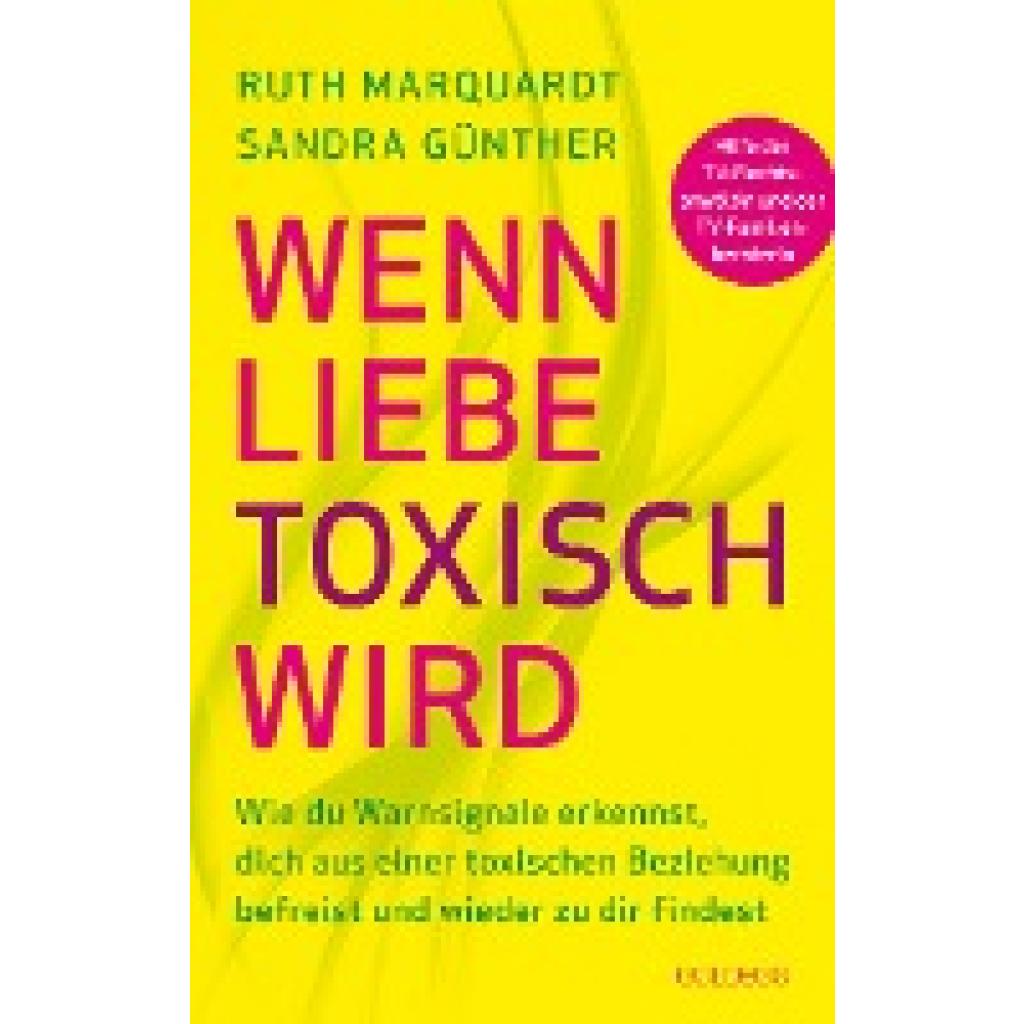 9783990603253 - Wenn Liebe toxisch wird Wie du Warnsignale erkennst dich aus einer toxischen Beziehung befreist und wieder zu dir findest Trennungsberatung bei emotionalem Missbrauch und Gewalt in der Beziehung - Sandra Günther Ruth Marquardt Kartoniert (TB)