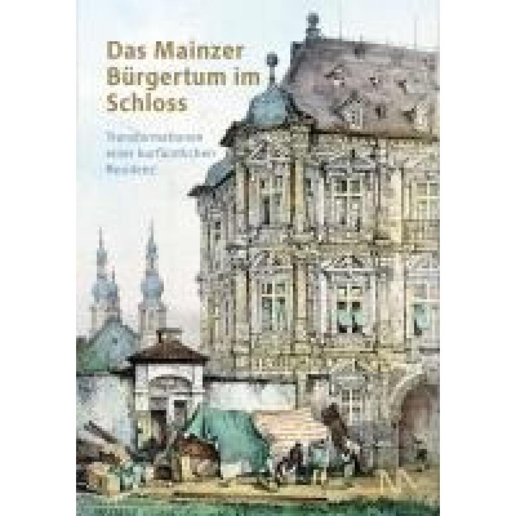 9783961762903 - Das Mainzer Bürgertum im Schloss