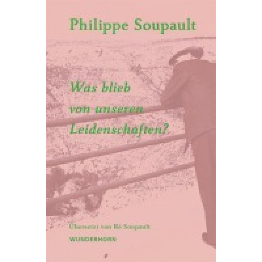 9783884237205 - Soupault Philippe Was blieb von unseren Leidenschaften?