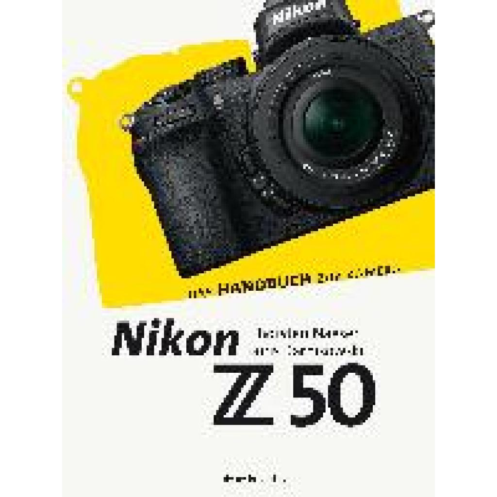 9783864907463 - Nikon Z 50 - Thorsten Naeser Boris Karnikowski Gebunden 9783864907463 - Nikon Z 50 - Thorsten Naeser Boris Karnikowski Gebunden
