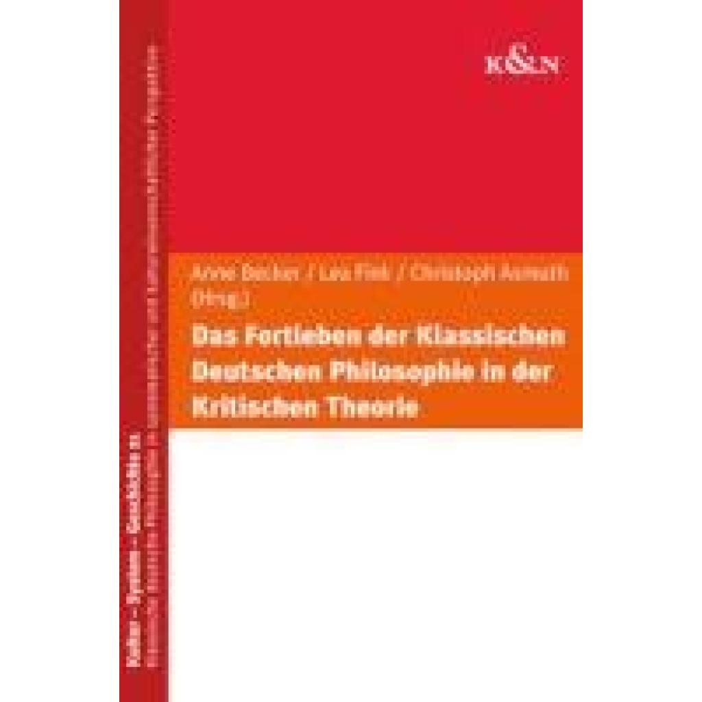 9783826076541 - Das Fortleben der Klassischen Deutschen Philosophie in der Kritischen Theorie 9783826076541 - Das Fortleben der Klassischen Deutschen Philosophie in der Kritischen Theorie