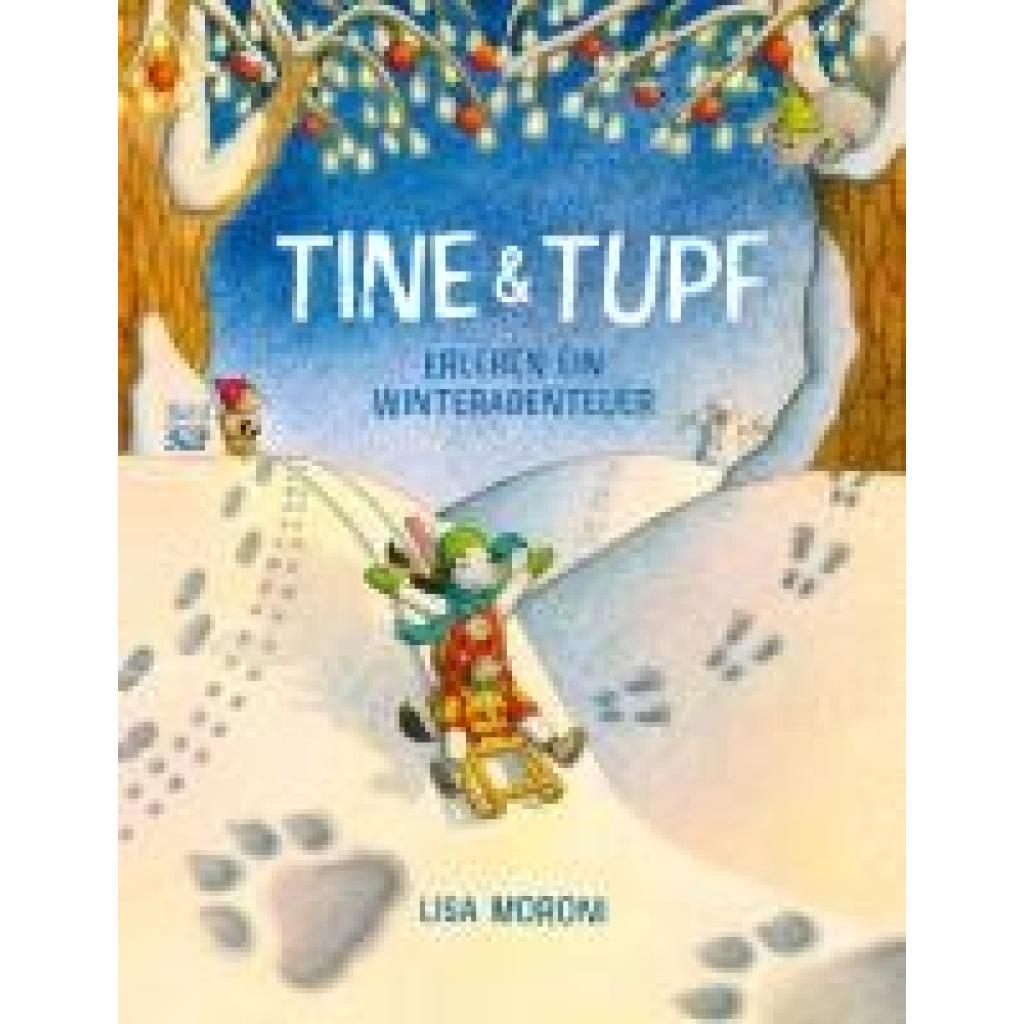 9783314106996 - Moroni Lisa Tine & Tupf erleben ein Winterabenteuer 9783314106996 - Moroni Lisa Tine & Tupf erleben ein Winterabenteuer