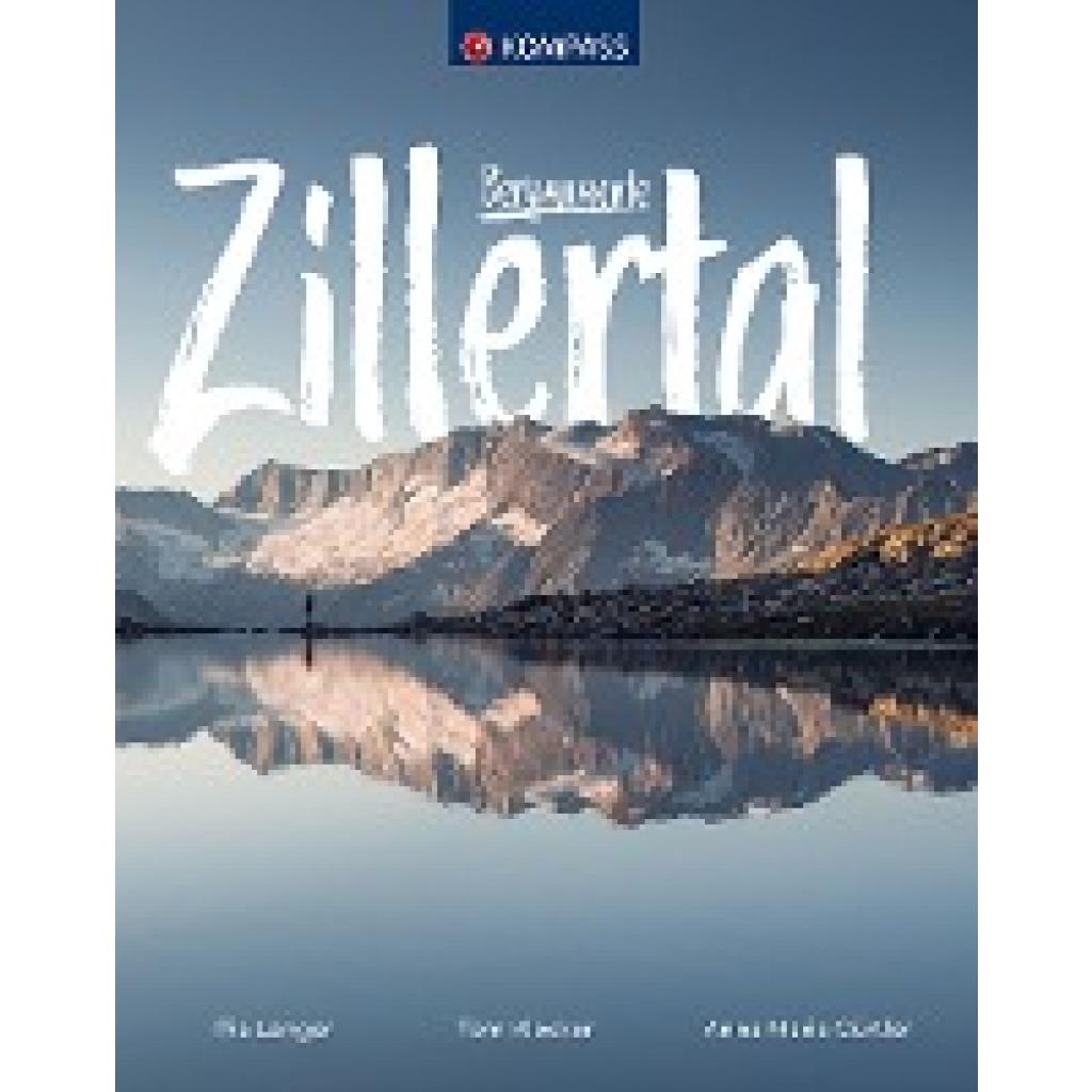 9783991211563 - KOMPASS Bildband Bergmomente Zillertal - Pia Langer Tom Klocker Anna Maria Gürtler Taschenbuch