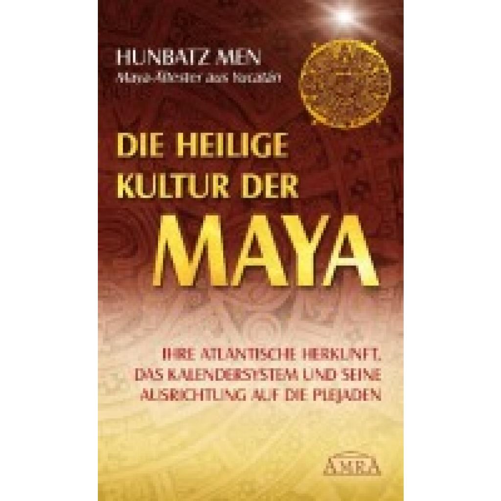 9783939373742 - Men Hunbatz Die heilige Kultur der Maya Ihre atlantische Herkunft das Kalendersystem und seine Ausrichtung auf die Plejaden
