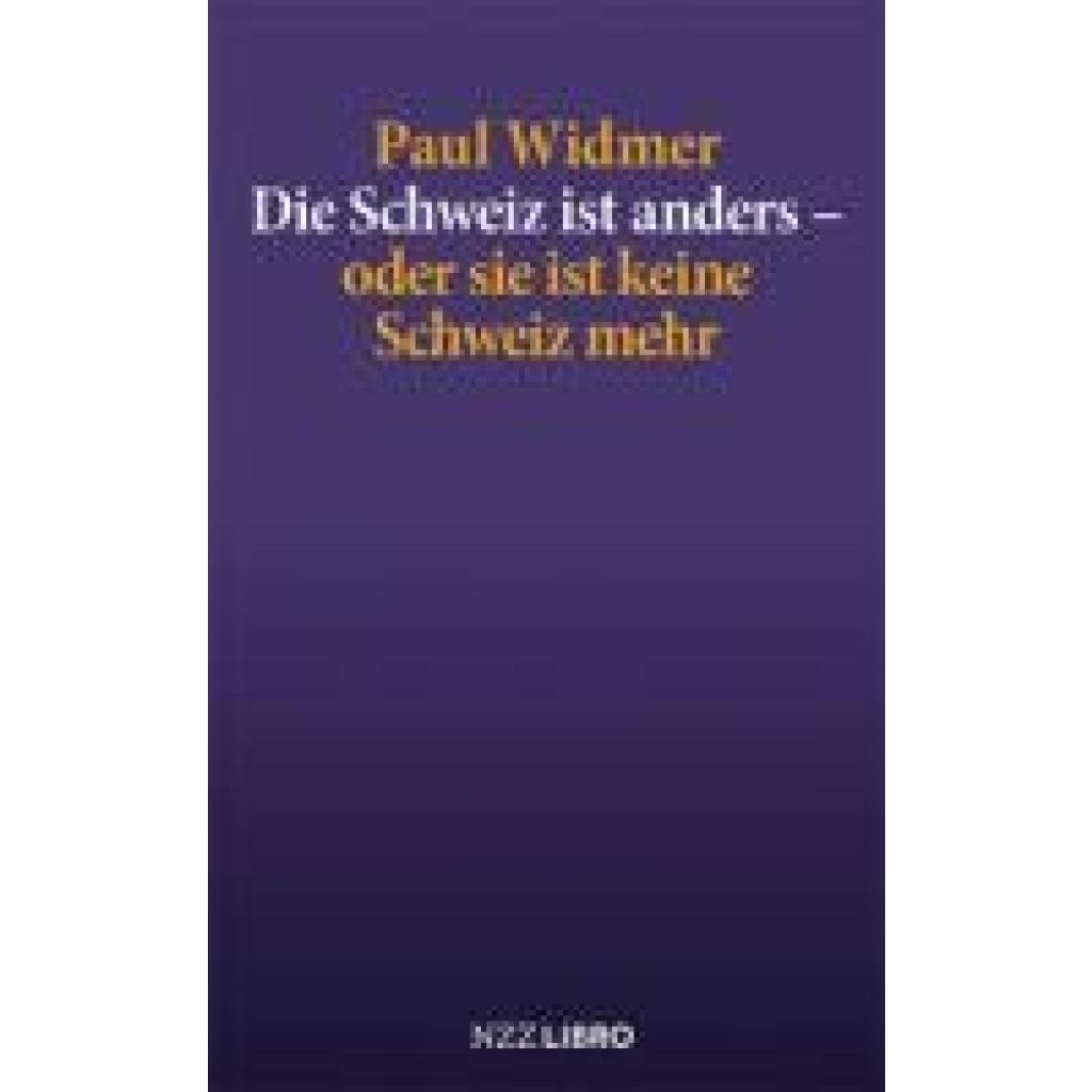 9783907396735 - Widmer Paul Die Schweiz ist anders - oder sie ist keine Schweiz mehr