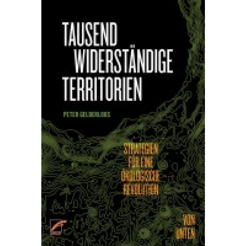 9783897713871 - Gelderloos Peter Tausend widerständige Territorien