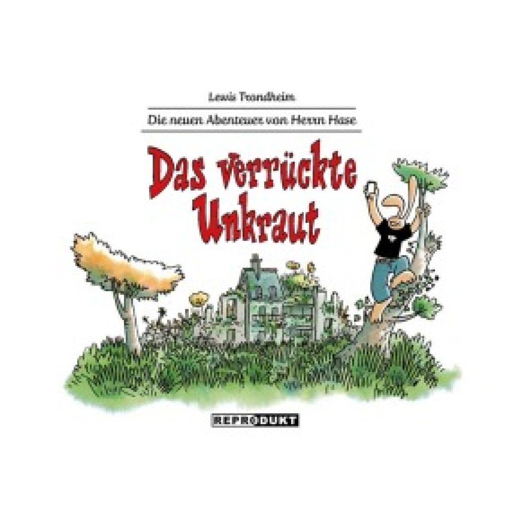 9783956401749 - Die neuen Abenteuer von Herrn Hase - Das verrückte Unkraut - Lewis Trondheim Gebunden 9783956401749 - Die neuen Abenteuer von Herrn Hase - Das verrückte Unkraut - Lewis Trondheim Gebunden