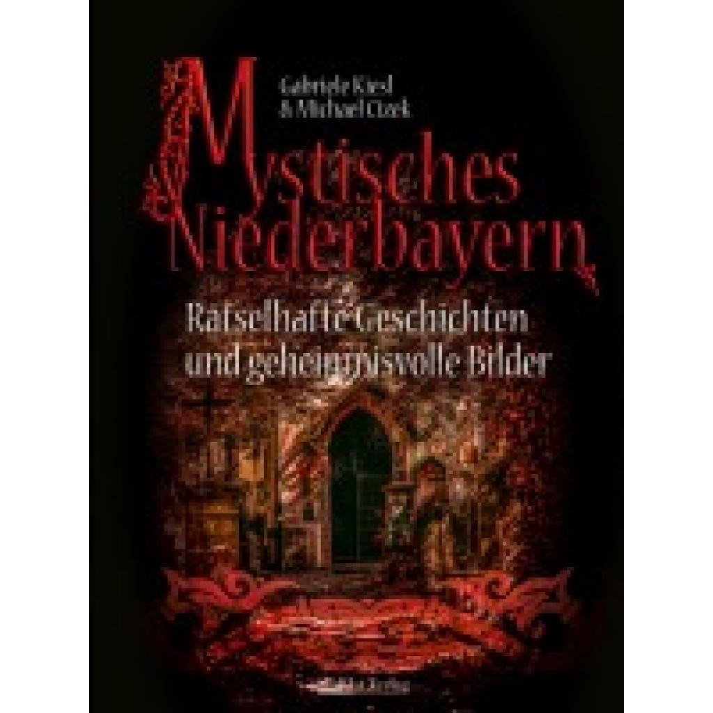 9783955877385 - Mystisches Niederbayern - Gabriele Kiesl Michael Cizek Gebunden 9783955877385 - Mystisches Niederbayern - Gabriele Kiesl Michael Cizek Gebunden