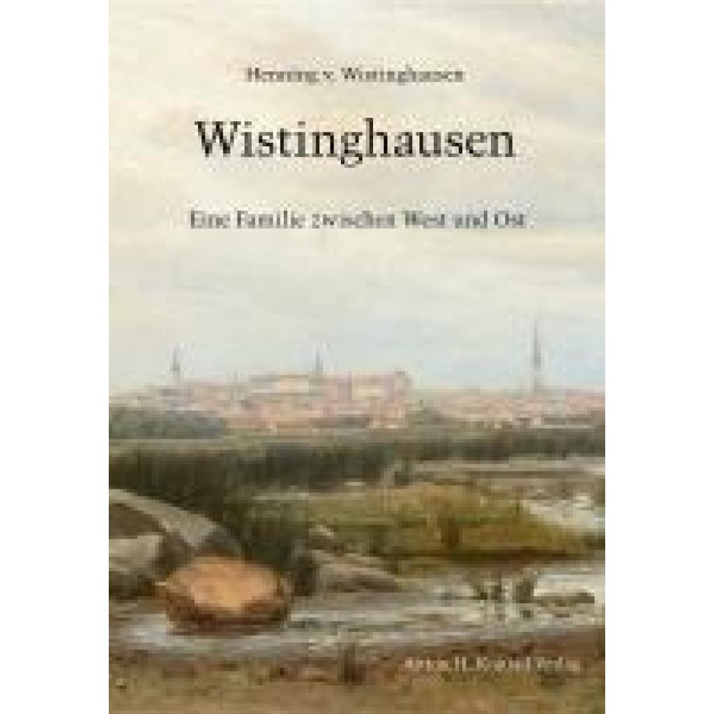 9783874376334 - Wistinghausen Henning von Wistinghausen - Eine Familie zwischen West und Ost 9783874376334 - Wistinghausen Henning von Wistinghausen - Eine Familie zwischen West und Ost
