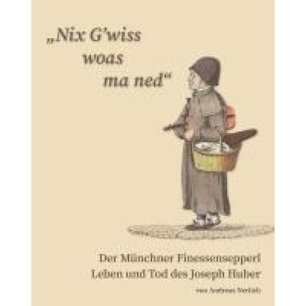 9783874376297 - Nerlich Andreas Nix Gwiss woas ma ned Der Münchner Finessensepperl 9783874376297 - Nerlich Andreas Nix Gwiss woas ma ned Der Münchner Finessensepperl