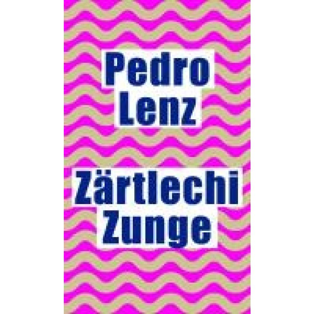 9783038532064 - Lenz Pedro Zärtlechi Zunge