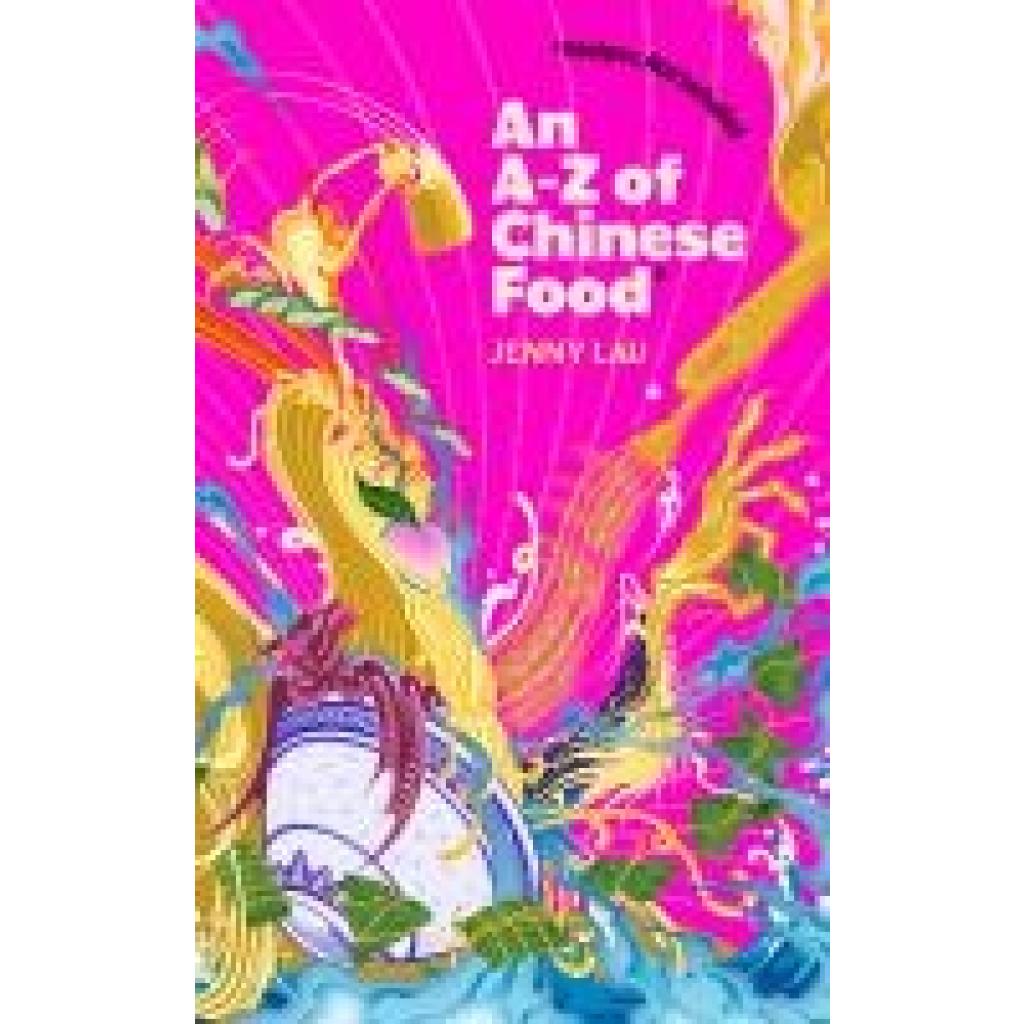 9781408748404 - Lau Jenny An A-Z of Chinese Food (Recipes Not Included) 9781408748404 - Lau Jenny An A-Z of Chinese Food (Recipes Not Included)