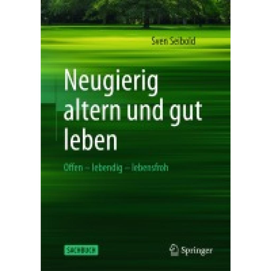 9783662700327 - Seibold Sven Das gute Leben - sein Alter auskosten 9783662700327 - Seibold Sven Das gute Leben - sein Alter auskosten
