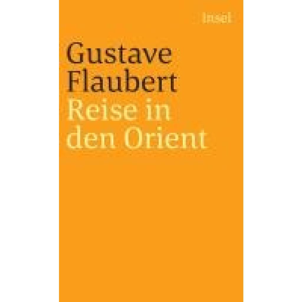 9783458335665 - Reise in den Orient - Gustave Flaubert Taschenbuch 9783458335665 - Reise in den Orient - Gustave Flaubert Taschenbuch