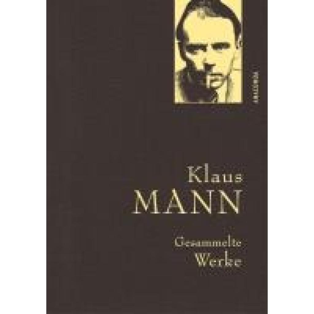 9783730614341 - Mann Klaus Klaus Mann Gesammelte Werke (mit Mephisto ausgewählten Erzählungen Artikeln und Aufsätzen) 9783730614341 - Mann Klaus Klaus Mann Gesammelte Werke (mit Mephisto ausgewählten Erzählungen Artikeln und Aufsätzen)