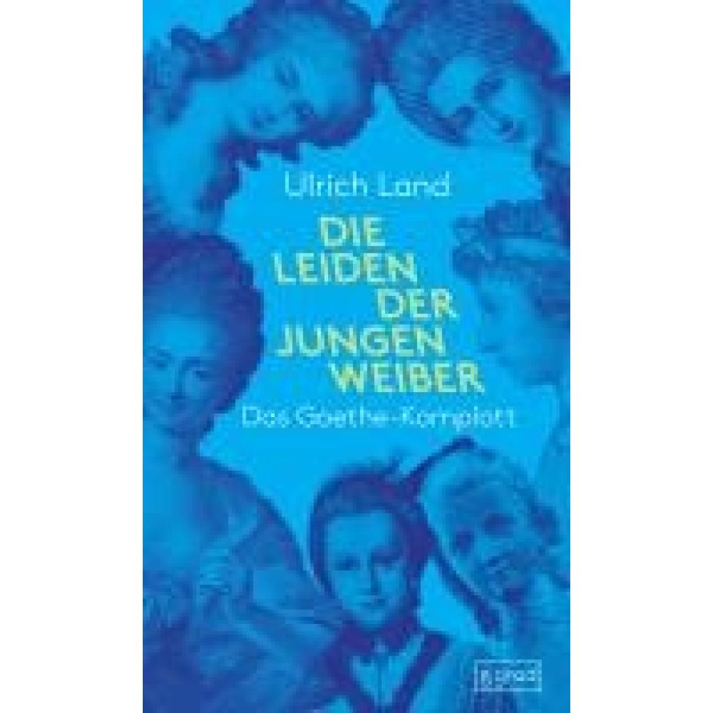9783910228399 - Land Ulrich Die Leiden der jungen Weiber 9783910228399 - Land Ulrich Die Leiden der jungen Weiber