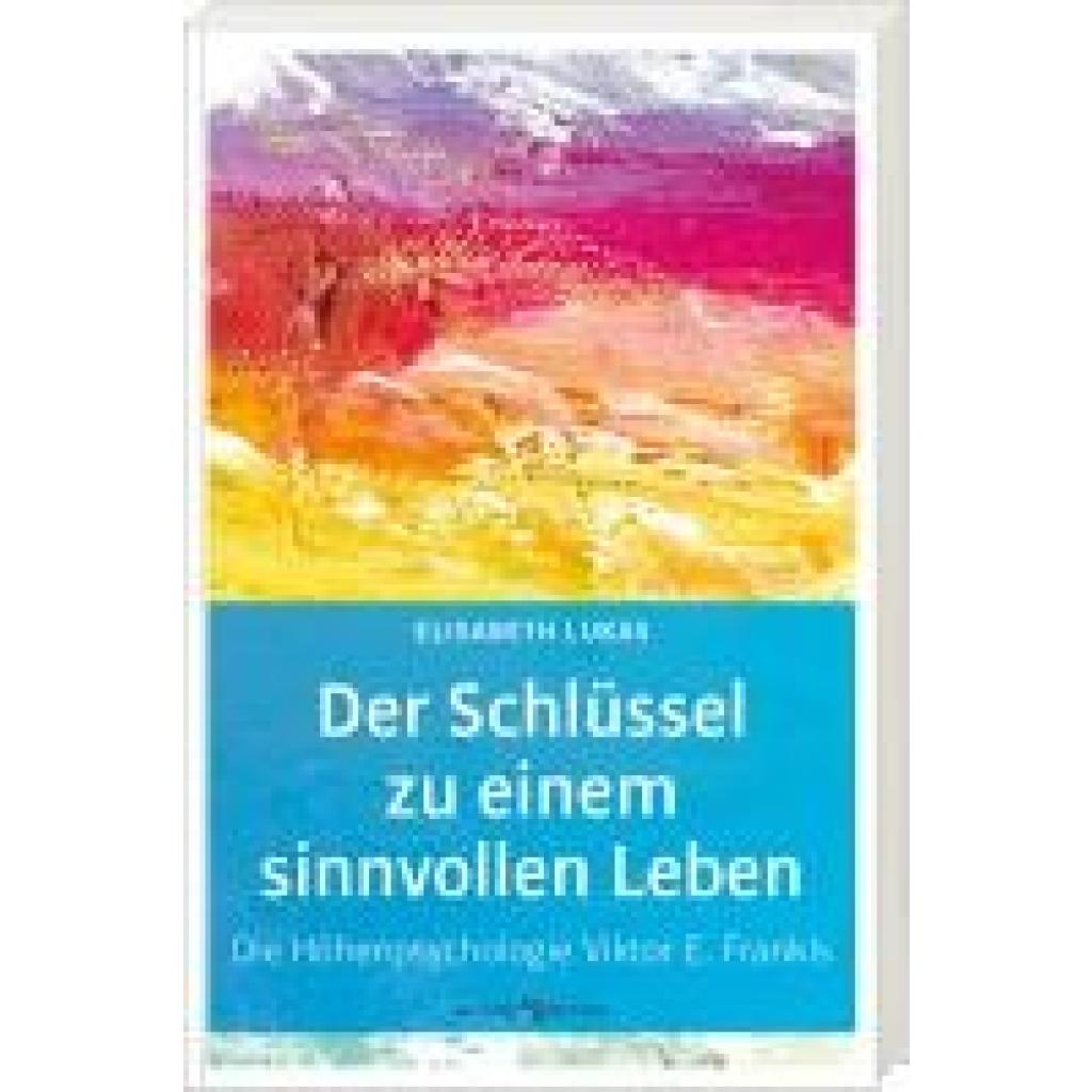 9783766636126 - Der Schlüssel zu einem sinnvollen Leben - Elisabeth Lukas Taschenbuch 9783766636126 - Der Schlüssel zu einem sinnvollen Leben - Elisabeth Lukas Taschenbuch