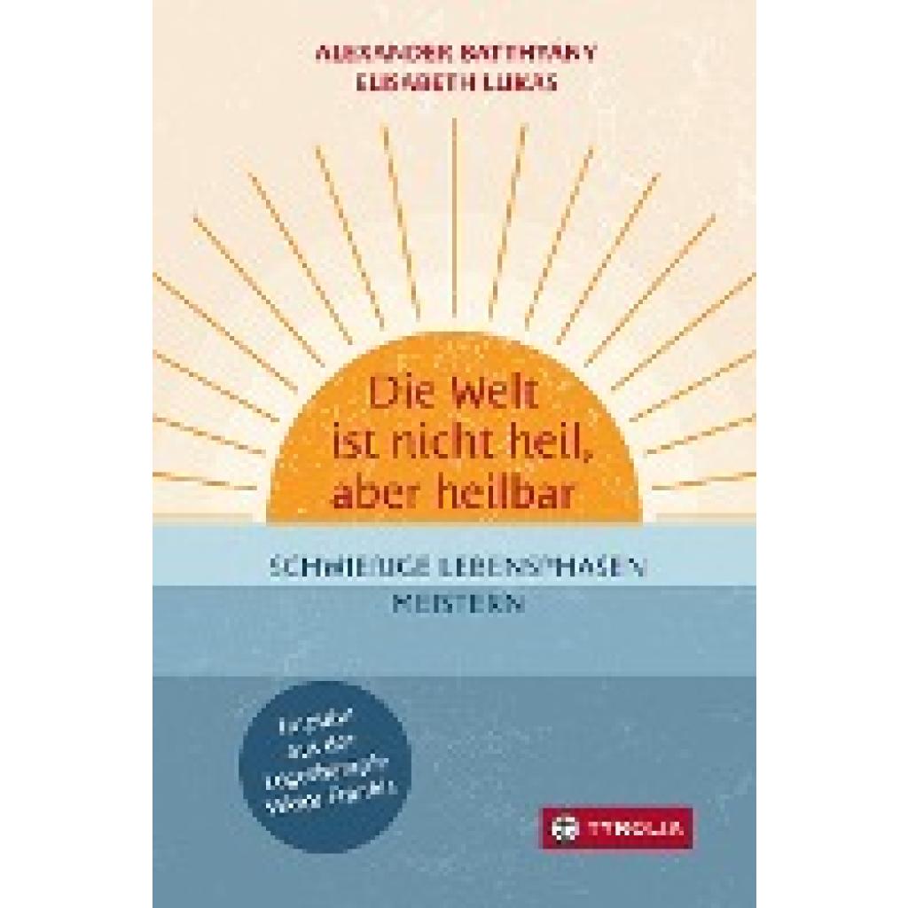 9783702241353 - Die Welt ist nicht heil aber heilbar - Alexander Batthyány Elisabeth Lukas Gebunden 9783702241353 - Die Welt ist nicht heil aber heilbar - Alexander Batthyány Elisabeth Lukas Gebunden