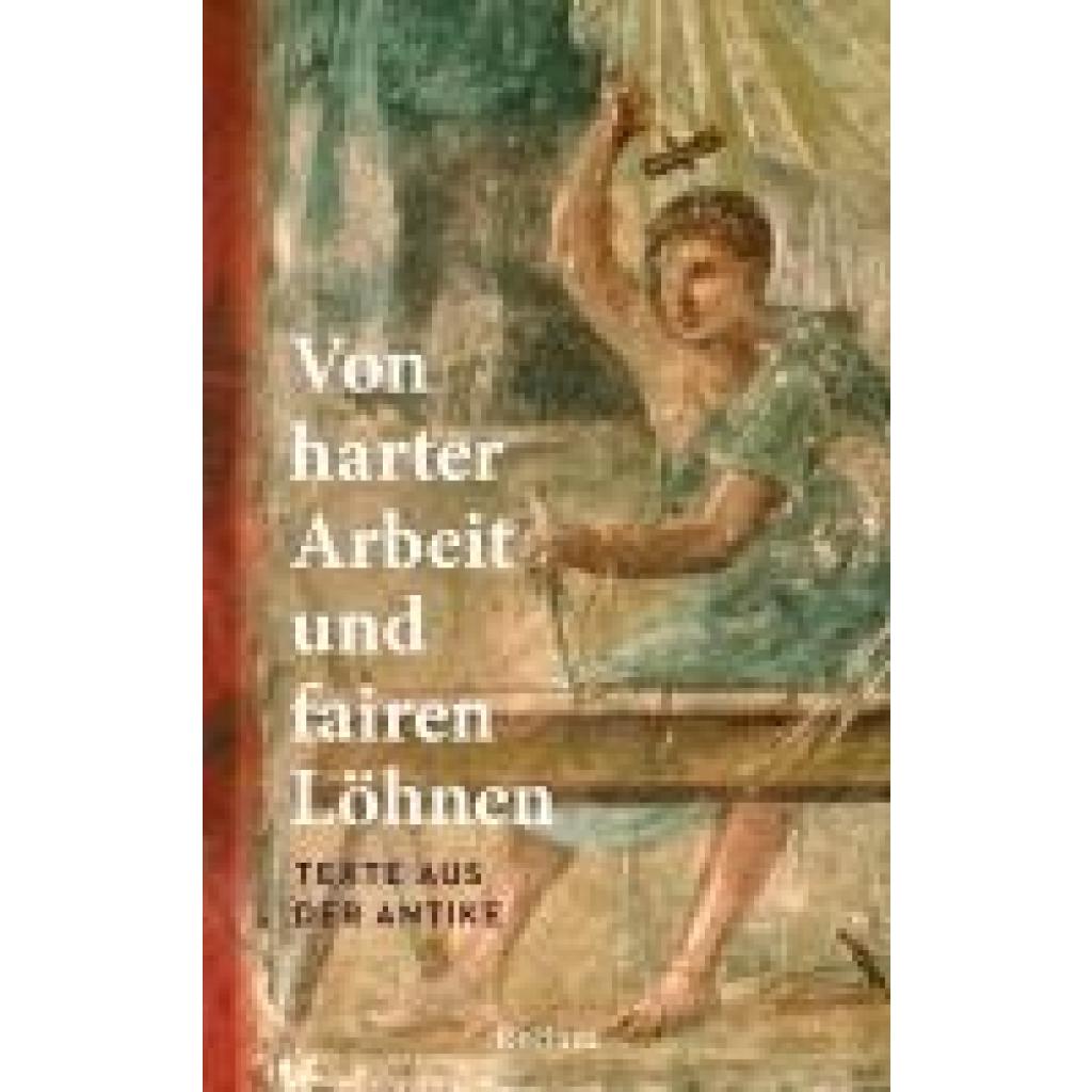 9783150146033 - Von harter Arbeit und fairen Löhnen Texte aus der Antike 9783150146033 - Von harter Arbeit und fairen Löhnen Texte aus der Antike