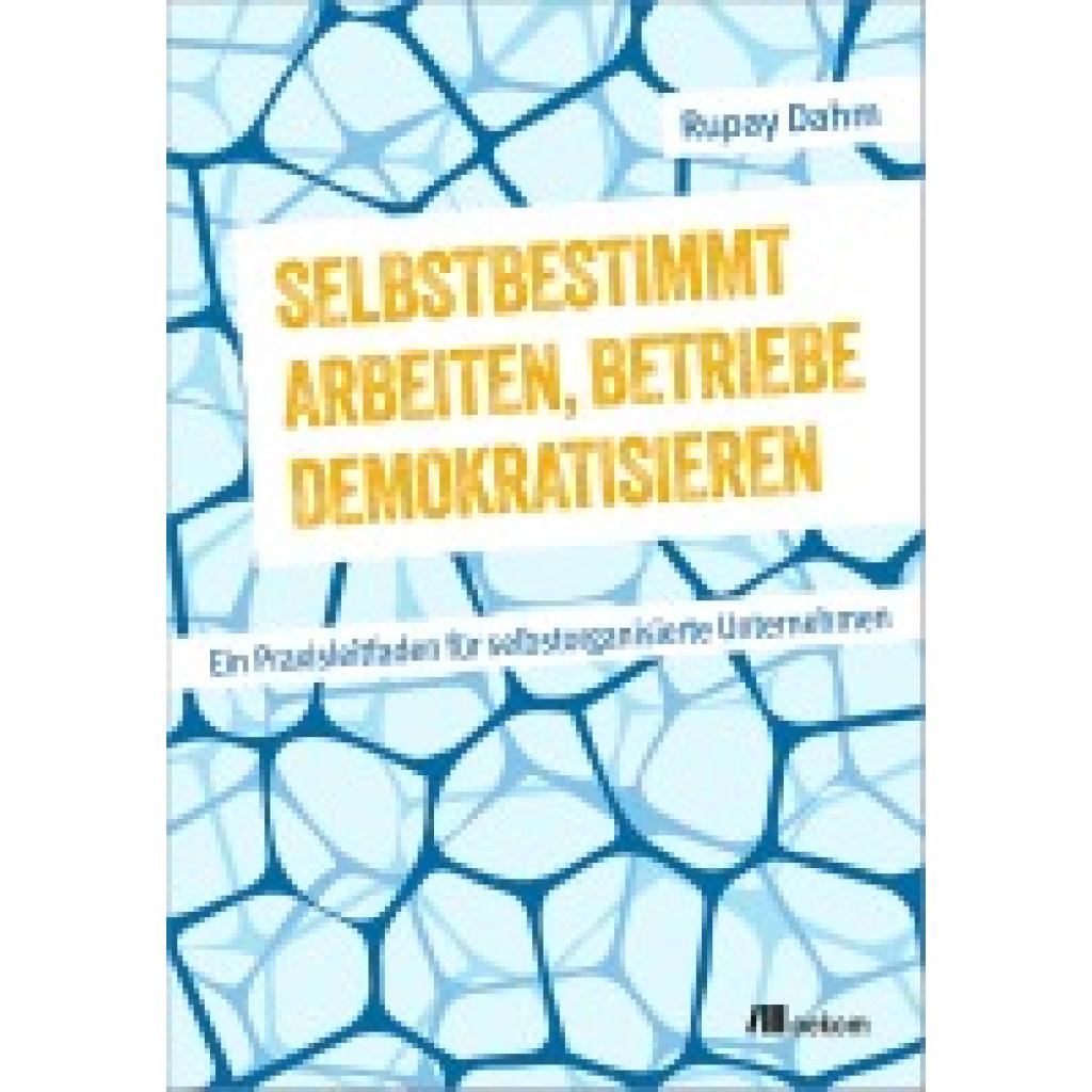 9783987261275 - Dahm Rupay Selbstbestimmt arbeiten Betriebe demokratisieren