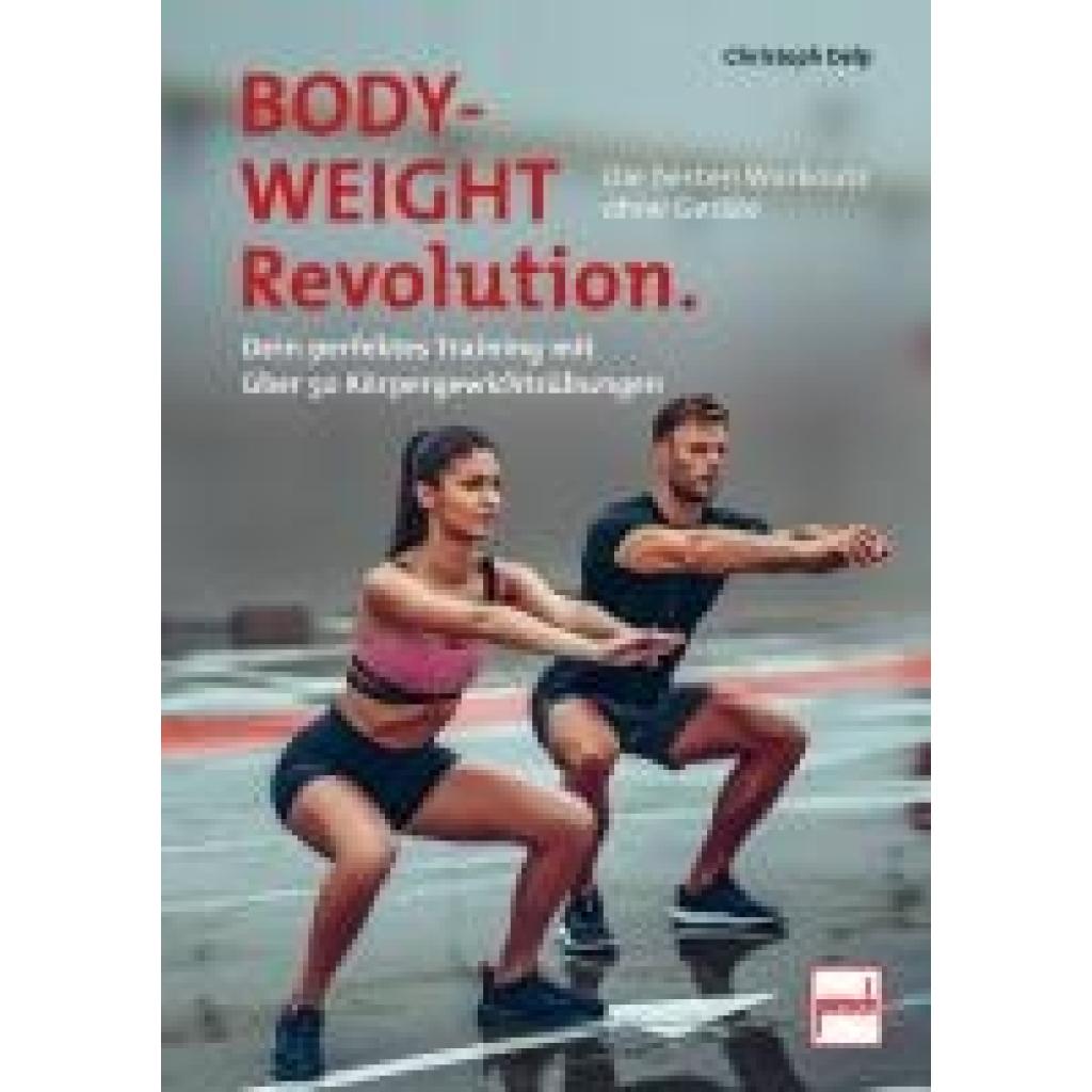 9783613509801 - Delp Christoph Bodyweight-Revolution Die besten Workouts ohne Geräte 9783613509801 - Delp Christoph Bodyweight-Revolution Die besten Workouts ohne Geräte