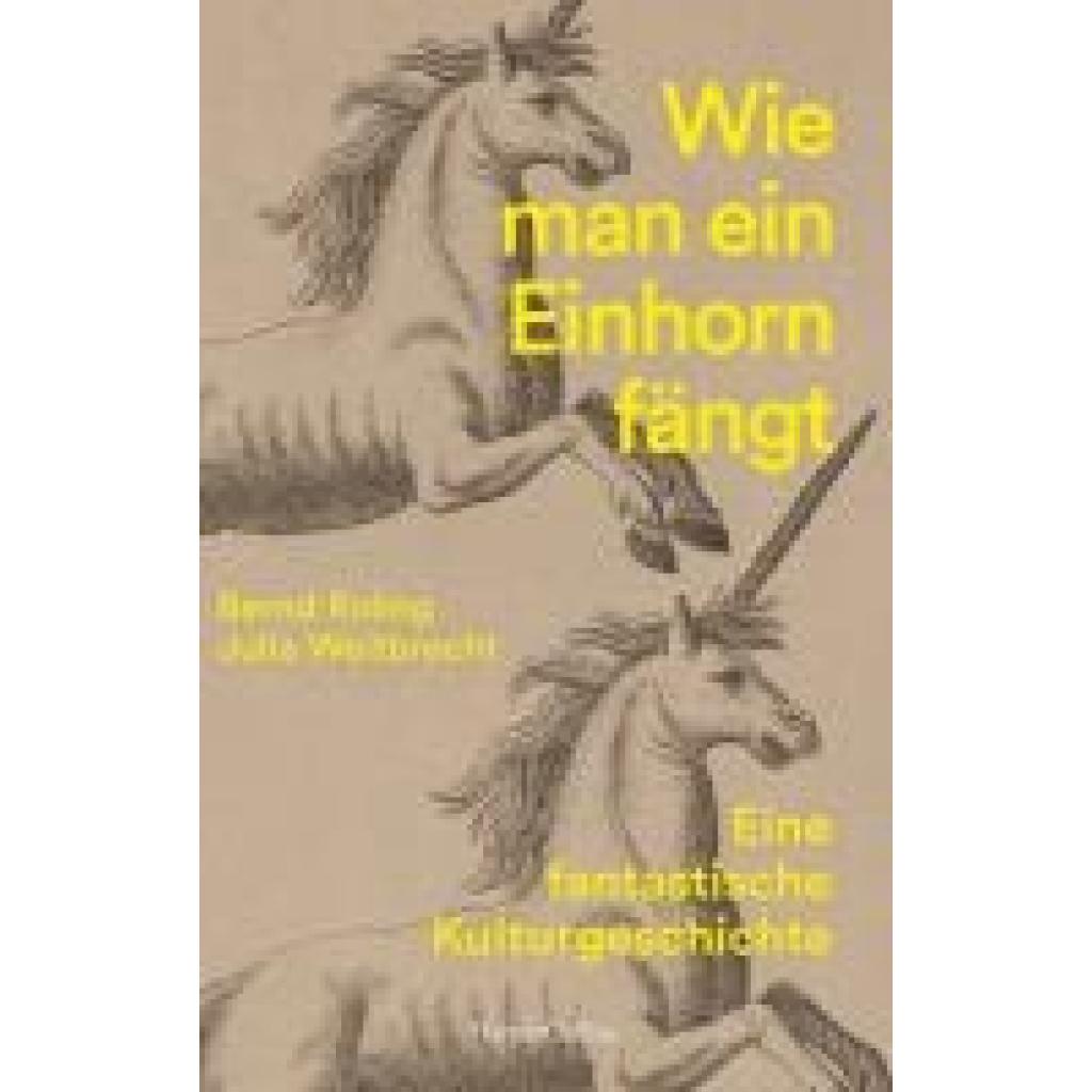 9783365008850 - Roling Bernd Wie man ein Einhorn fängt Eine fantastische Kulturgeschichte