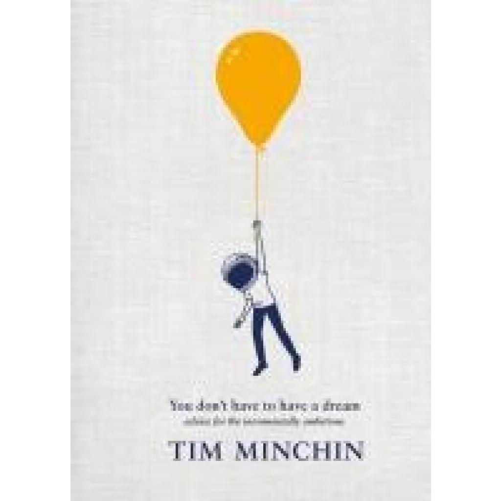 9781529931822 - Minchin Tim You Don	 Have To Have A Dream