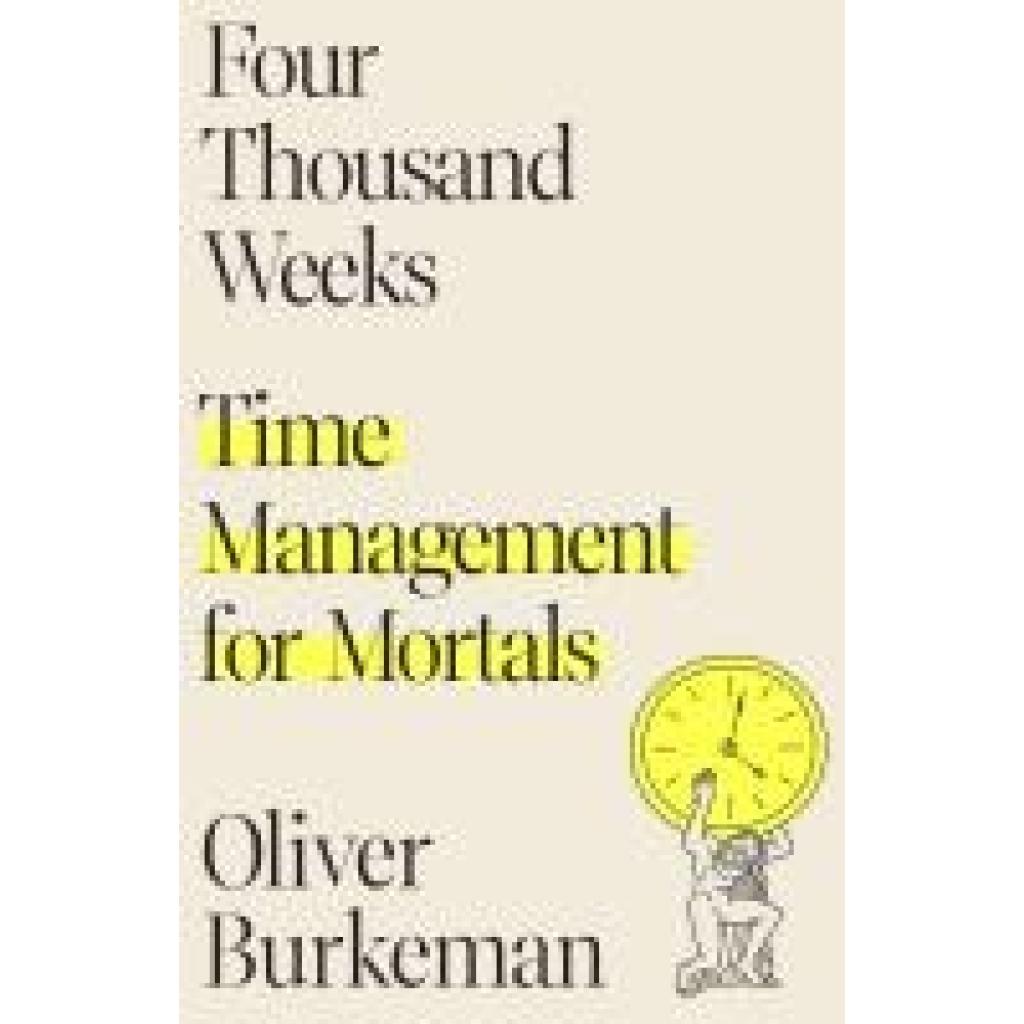 9780374159122 - Four Thousand Weeks - Oliver Burkeman Gebunden 9780374159122 - Four Thousand Weeks - Oliver Burkeman Gebunden