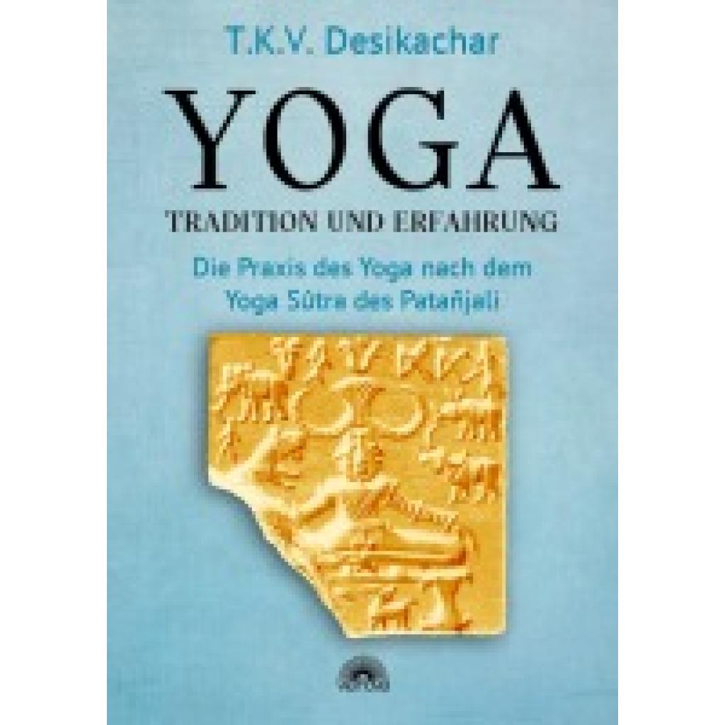 9783866165465 - Desikachar T K V Yoga - Tradition und Erfahrung 9783866165465 - Desikachar T K V Yoga - Tradition und Erfahrung
